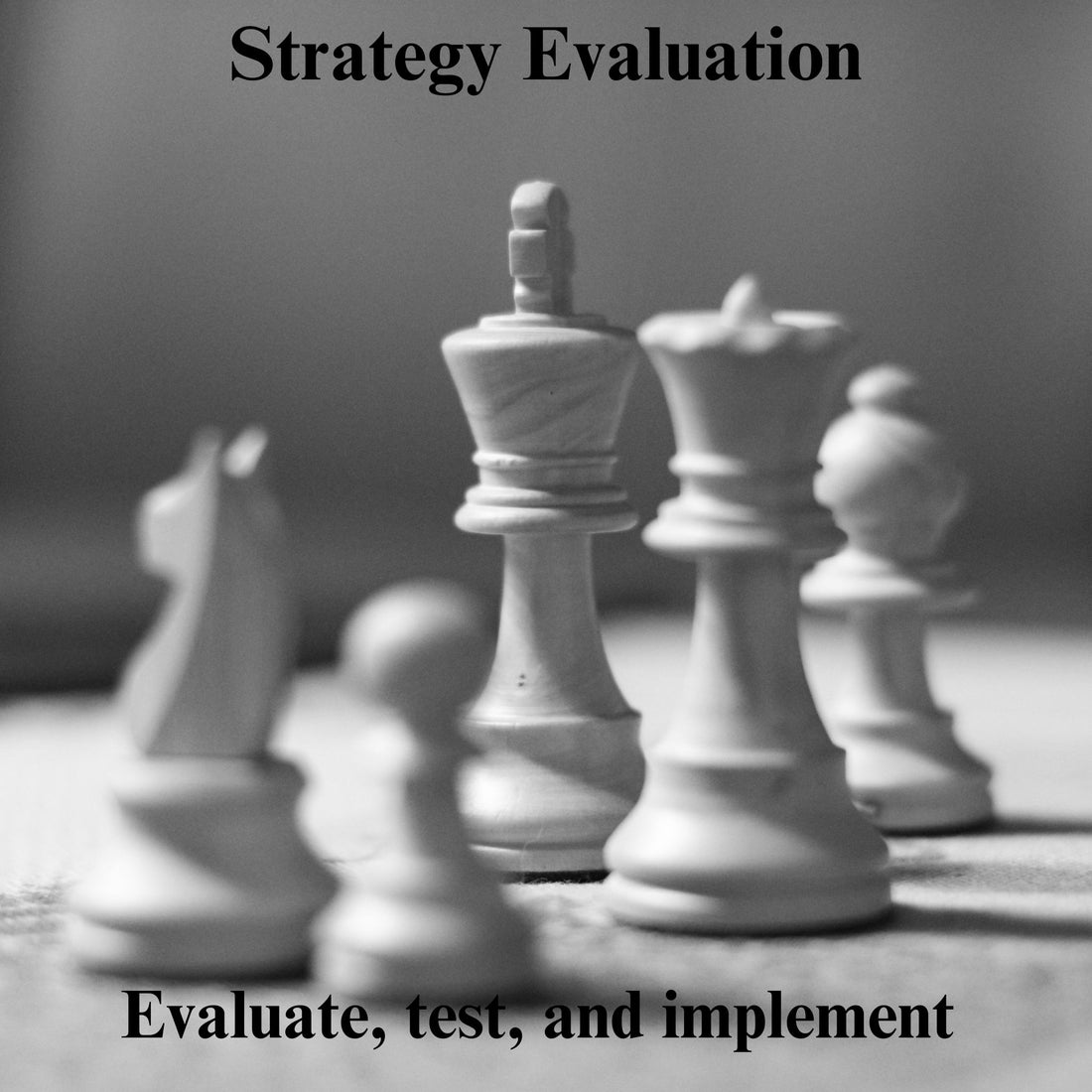Strategy evaluation: Evaluate, test, and implement for sustained business growth.